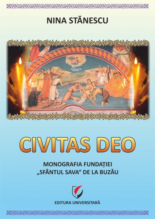 Civitas Deo. Monograph of the "Saint Sava" Foundation from Buzau, revised and added edition [1]