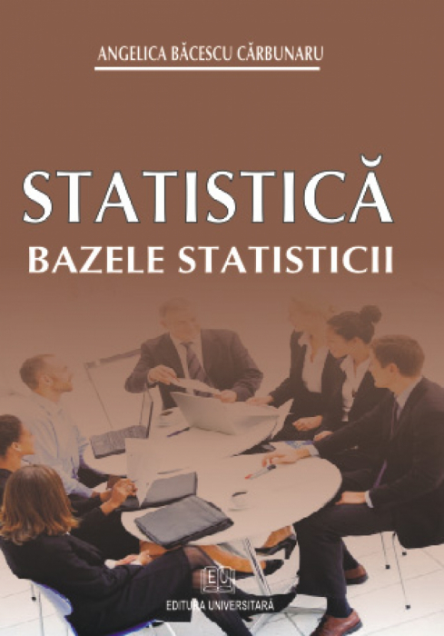 Statistică. Bazele statisticii - Angelica Bacescu – Carbunaru [1]
