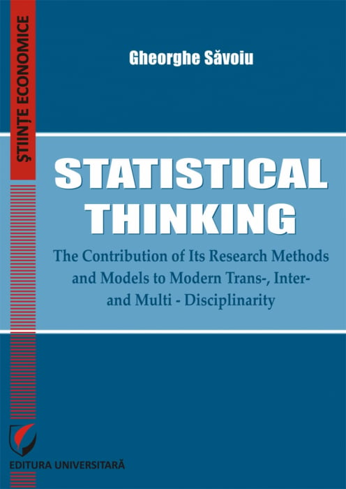 STATISTICAL THINKING. THE CONTRIBUTION OF ITS RESEARCH METHODS AND MODELS TO MODERN TRANS-, INTER- AND MULTI-DISCIPLINARITY [1]