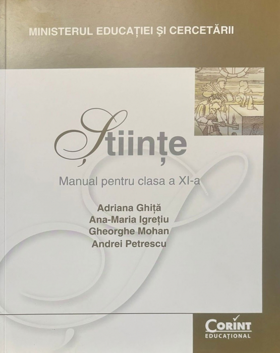 Stiinte. Manual pentru clasa a XI-a - Adriana Ghita, Ana-Maria Igretiu, Gheorghe Mohan, Andrei Petrescu [1]