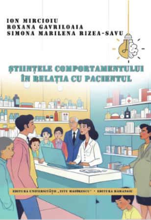 Behavioral sciences in the relationship with the patient - Ion Mircioiu, Roxana Gavriloaia, Simona Marilena Rizea-Savu [1]