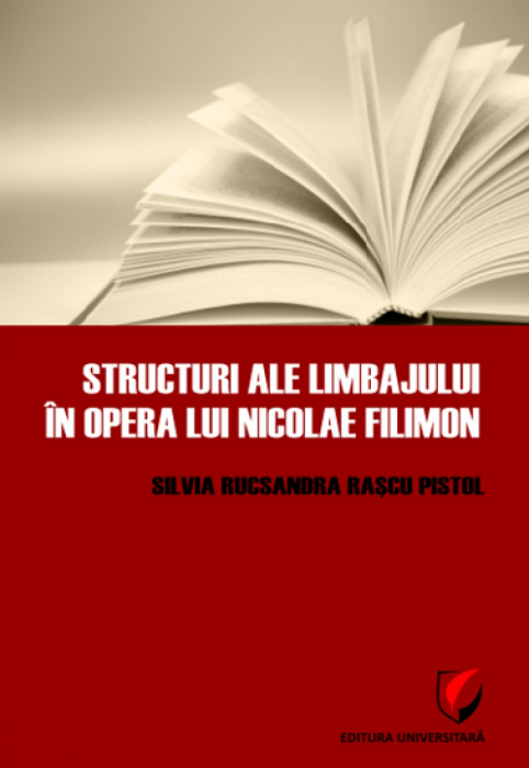 Structuri ale limbajului in opera lui Nicolae Filimon - Silvia Rucsandra Rascu Pistol [1]
