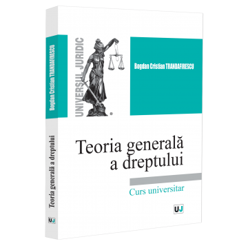 General Theory of Law. University Course - Bogdan Cristian Trandafirescu [1]