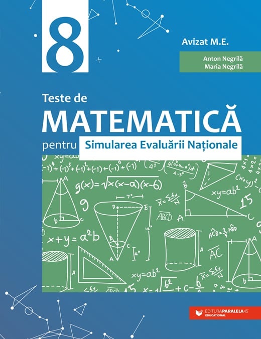 Mathematics Tests for the Simulation of the National Assessment in Grade VIII (60 tests). 4th Edition - Anton Negrila, Maria Negrila [1]
