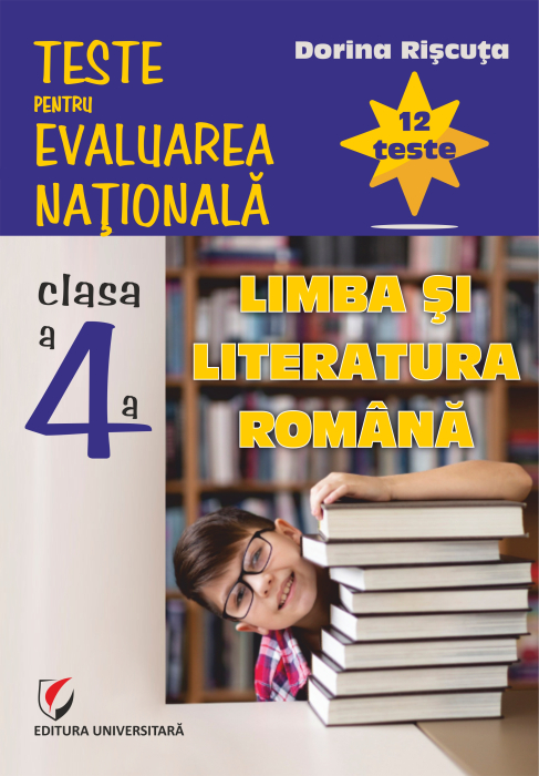 Tests for the National Assessment. Grade 4. Romanian language and literature. 12 tests [1]
