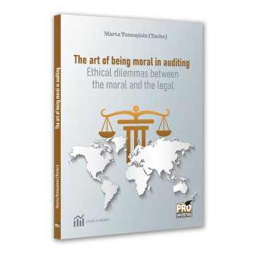 The art of being moral in auditing. Ethical dilemmas between the moral and the legal - Marta Tomosioiu (Tache) [1]