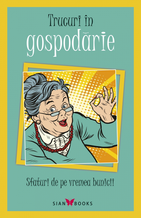 Sfaturi de pe vremea bunicii. Trucuri in gospodarie [1]