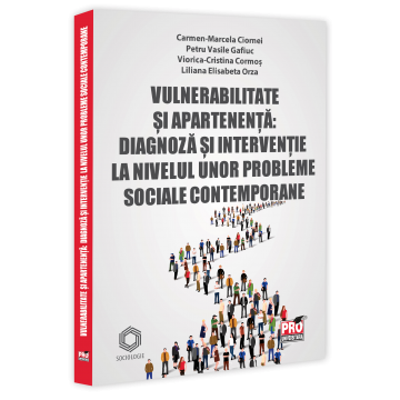 Vulnerabilitate si apartenenta: diagnoza si interventie la nivelul unor probleme sociale contemporane - Camen Marcela Ciornei, Petru Vasile Gafiuc, Viorica-Cristina Cormos, Liliana Elisabeta Orza [1]