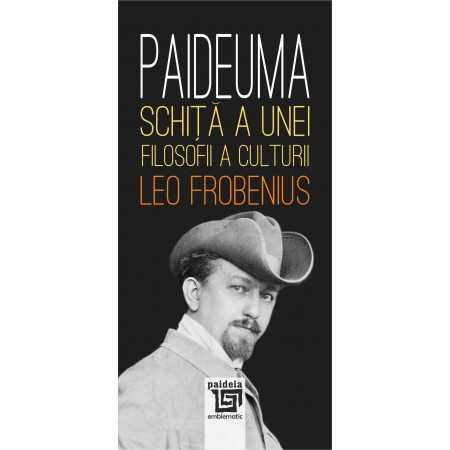 Religie și filosofie - Paideuma. Schita a unei filosofii a culturii - Leo Frobenius