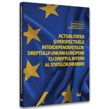 Law - Current events and perspectives of the interdependencies of the European Union law with the internal law of the member states - Ovidiu Predescu, Augustin Fuerea, Andrei Dutu-Buzura