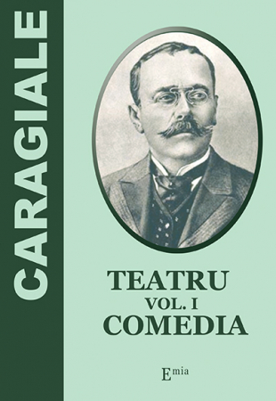 Tezaur bibliografic școlar - Teatru. Volumul I. Comedia - Ion Luca Caragiale