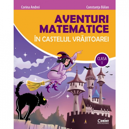 School book - Mathematical adventures in the witch's castle. Class I - Corina Andrei, Constanta Balan
