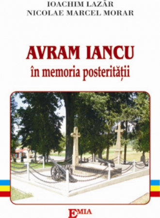 History and Politics - Avram Iancu in memory of posterity - Ioachim Lazar, Nicolae Marcel Morar