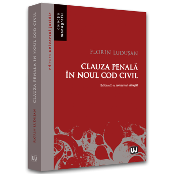 Științe juridice și administrative - Clauza penala in noul Cod civil. Editia a II-a, revazuta si adaugita 2022 - Florin Ludusan