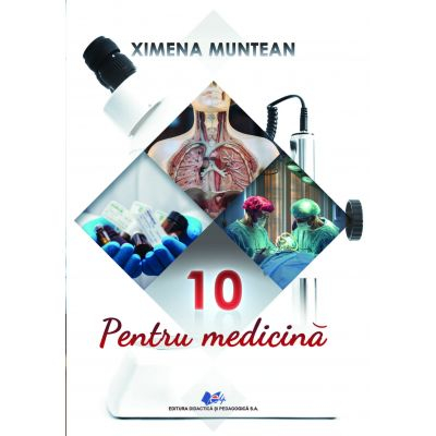 Medicină - 10 pentru medicina - Ximena Muntean