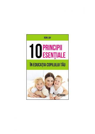 Psychology applied in everyday life - 10 essential principles in your child's education - Roni Jay