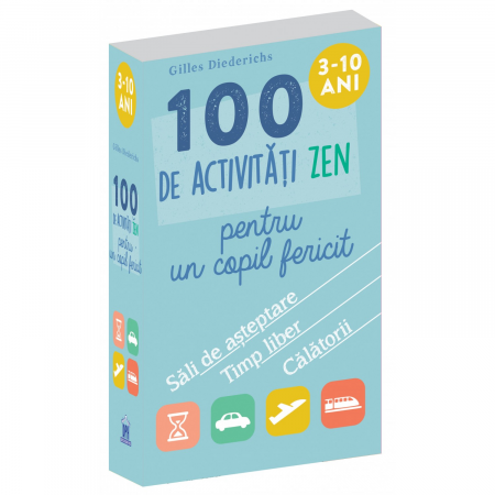 Preuniversitaria - 100 de activitati zen pentru un copil fericit 3-10 ani - Gilles Diederichs