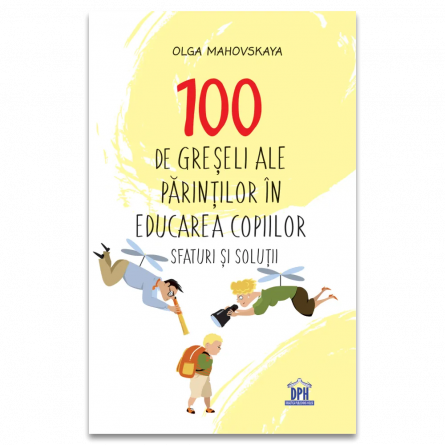 Psychology - 100 mistakes of parents in the education of children. Tips and solutions - Olga Mahovskaya