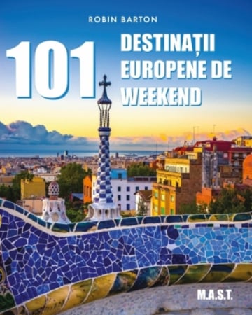 Timp liber - 101 destinatii europene de weekend - Robin Barton