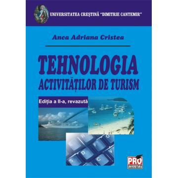 Pământul - casa noastră - Tehnologia activitatilor de turism. Editia a II-a, revizuita - Anca Adriana Cristea