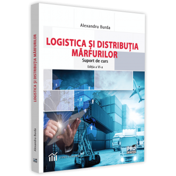 Management - Logistica si distributia marfurilor. Suport de curs. Editia a VI-a - Alexandru Burda