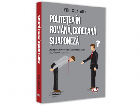 Timp liber - Politetea in romana, coreeana si japoneza. Aspecte lingvistice si pragmatice. Studiu comparativ - You-Suk Won