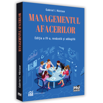 Management - Managementul afacerilor. Editia a IV-a, revazuta si adaugita - Gabriel I. Nastase