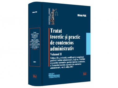 Law - Theoretical and practical treatise on administrative litigation. Volume II - 2021. Second edition, revised, modified and completed according to the Administrative Code, Law no. 554/2004 and of the spe