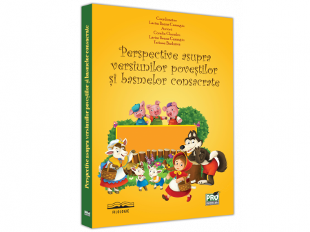 Romanian language and literature - Perspectives on versions of established stories and fairy tales - Larisa Ileana Casangiu