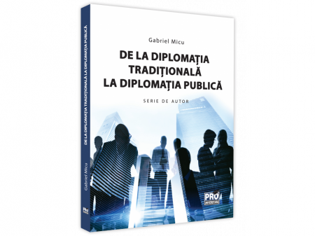 Timp liber - De la diplomatia traditionala la diplomatia publica - Gabriel Micu
