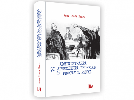 Law - Administration and assessment of evidence in criminal proceedings - Anca Ioana Negru