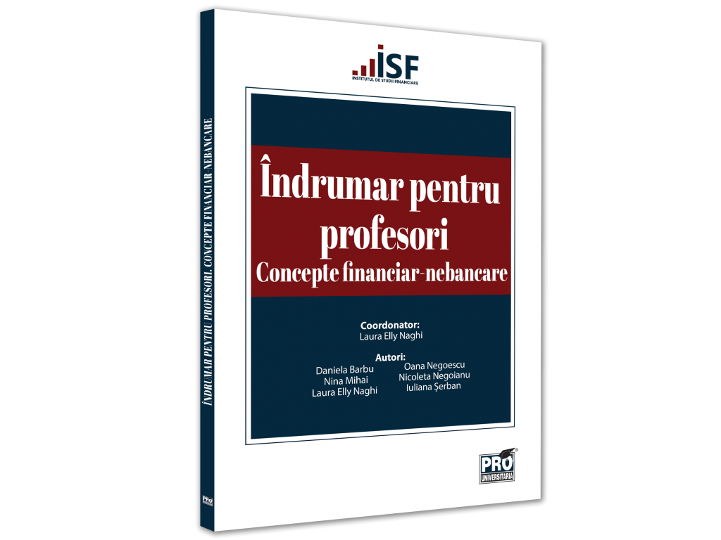 Didactică / Perfecționări - Indrumar pentru profesori. Concepte financiar-nebancare - Laura Elly Naghi, Daniela Barbu, Nina Mihai, Nicoleta Negoianu, Iuliana Serban