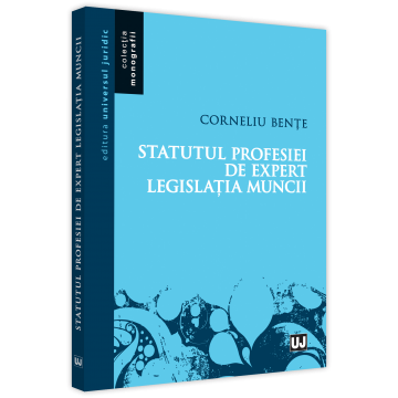 Law - The status of the profession of expert in labor legislation - Corneliu Bente