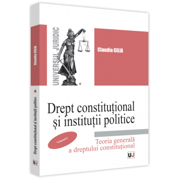 Law - Constitutional law and political institutions. Volume I.  General Theory of Constitutional Law - Claudia Gilia