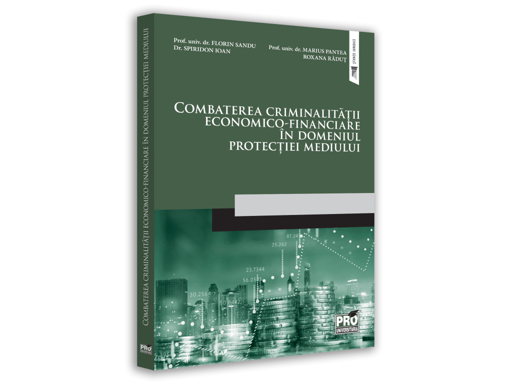 Law - Fighting economic and financial crime in the field of environmental protection - Florin Sandu, Spiridon Ioan, Marius Pantea, Roxana Radut