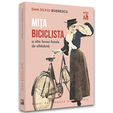 Timp liber - Mita Biciclista si alte femei fatale de altadata - Dan-Silviu Boerescu