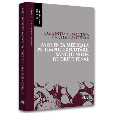 Law - Medical assistance during the execution of criminal law sanctions - Laurentia-Florentina Gaisteanu (Stefan)