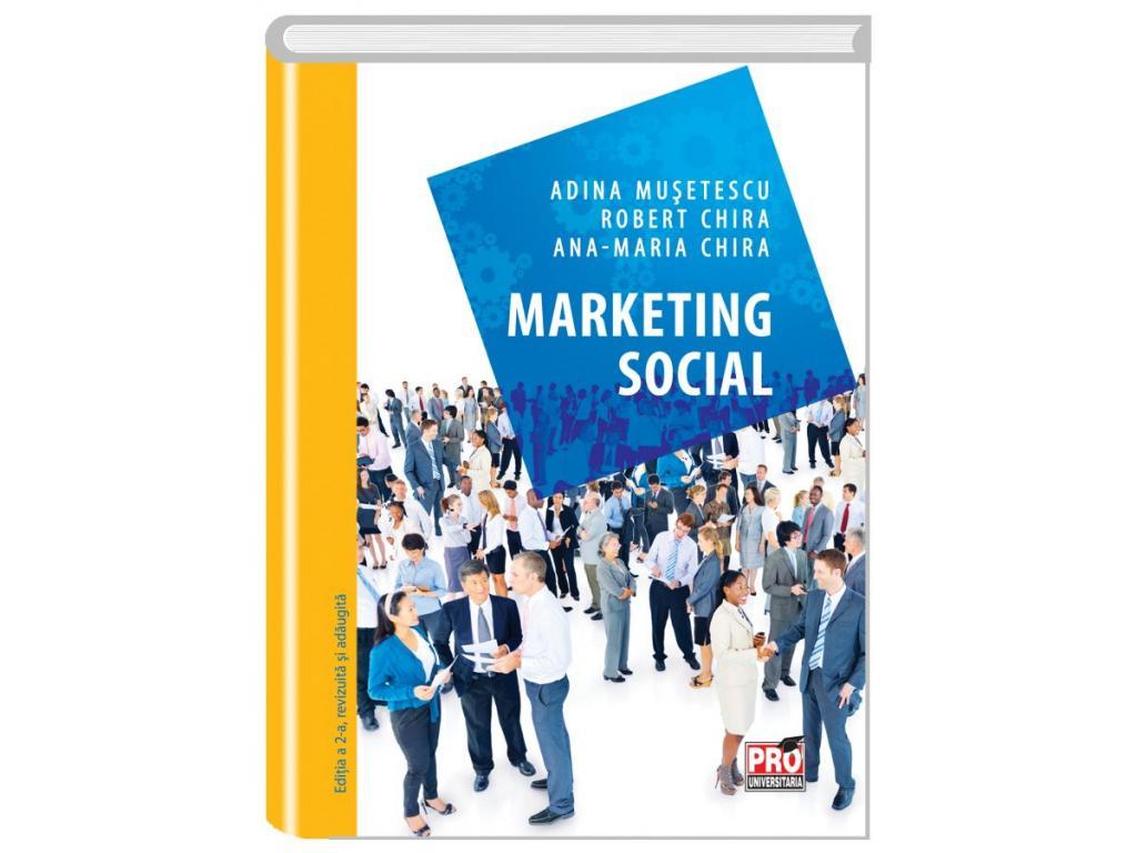 Marketing - Social marketing. Second edition, revised and added - Adina Musetescu, Ana Maria Chira, Robert Chira