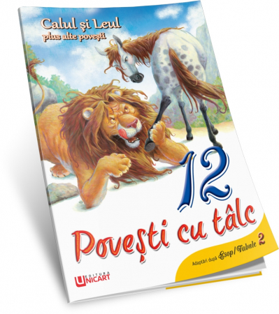 Literatură pentru copii - Povești ilustrate - 12 povesti cu talc. Calul si leul plus alte povesti