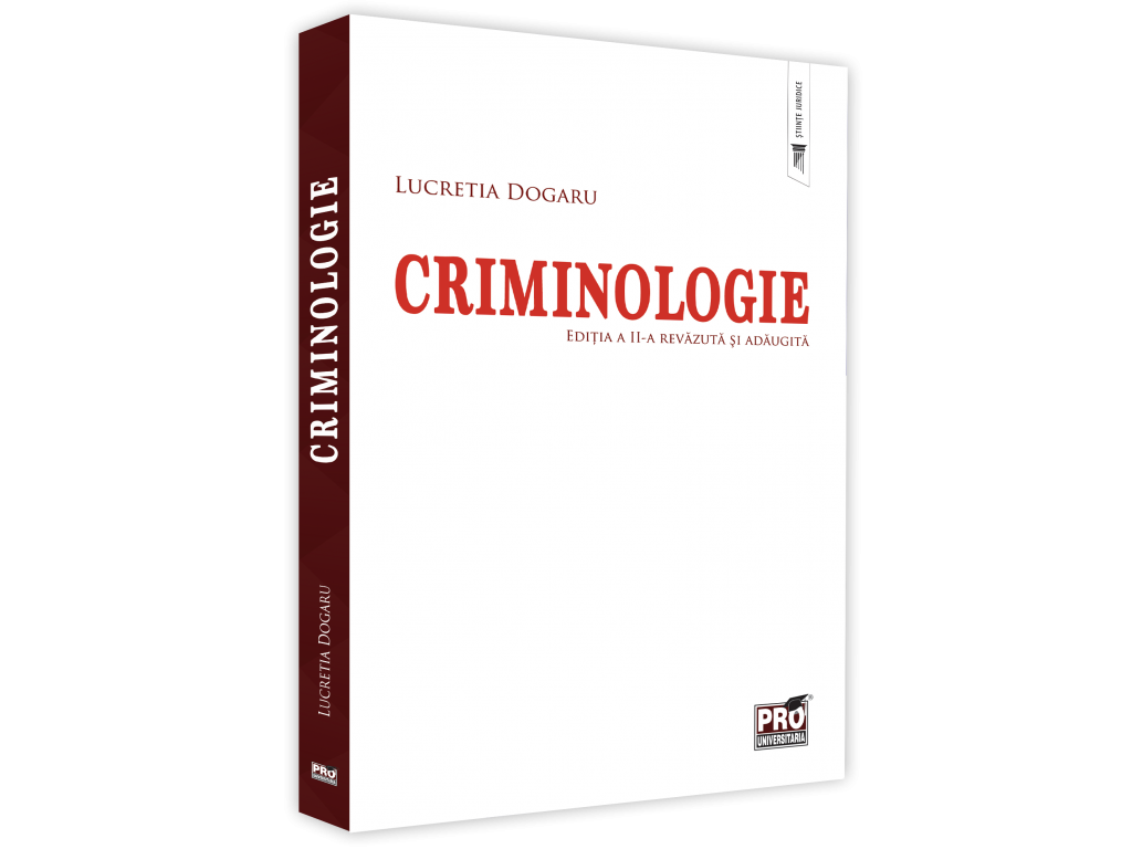 Law - Criminology. Second edition, revised and added - Lucretia Dogaru