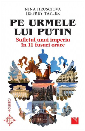History - In Putin's footsteps. The soul of an empire in 11 time zones - Nina Khrushchev, Jeffrey Tayler