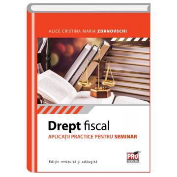 Law - Tax law. Practical applications for the seminar. Revised and added edition. - Alice Cristina Maria Zdanovschi