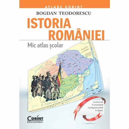 Atlase - Mic atlas scolar istoria Romaniei - Bogdan Teodorescu