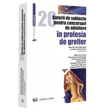 Științe juridice și administrative - 20 baterii de subiecte pentru concursuri de admitere in profesia de grefier - Ed. coord. de: Alina Petronela Mosneagu, Luminita Cristina Stoica, Mihai Paul Cozma, Alina Petronela Mosneagu
