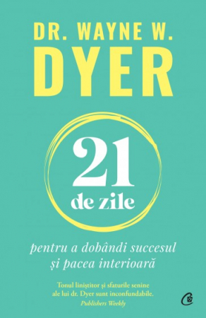 Timp liber - 21 de zile pentru a dobandi succesul si pacea interioara - Dr. Wayne W. Dyer