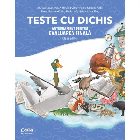 School book - Tests with dichis. Training for the final evaluation of the third grade - Ana-Maria Canavoiu, Mihaela Carja, Felicia-Ramona Focht, Elena Niculae, Corina Daciana Opritoiu, Laura Piros