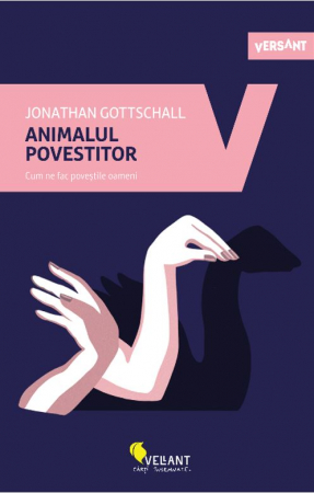 Psihologie aplicata in viata de zi cu zi - Animalul povestitor. Cum ne fac povestile oameni - Jonathan Gottschall