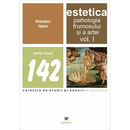 Arte și Multimedia - Estetica. Psihologia frumosului si a artei. Volumul I - Theodor Lipps