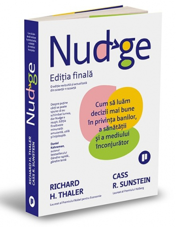 Timp liber - Nudge. Editia finala. Cum sa luam decizii mai bune in privinta banilor, a sanatatii si a mediului inconjurator - Cass R. Sunstein, Richard H. Thaler