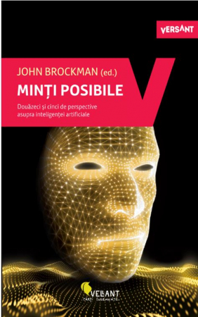 Psihologie aplicata in viata de zi cu zi - Minti posibile. Douazeci si cinci de perspective asupra inteligentei artificiale - John Brockman